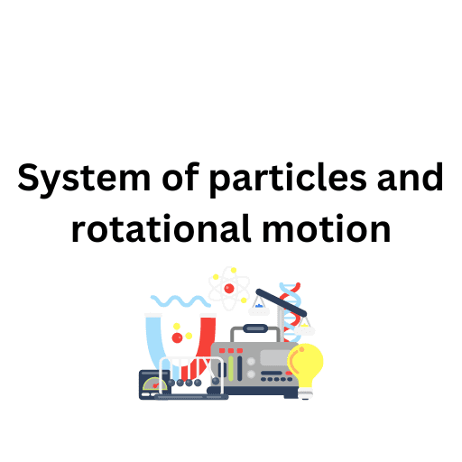 System of particles and rotational motion